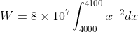 W=8\times 10^{7}\int_{4000}^{4100} x^{-2}dx